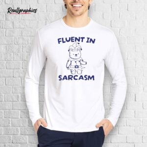 official fluent in sarcasm clown bear shirt