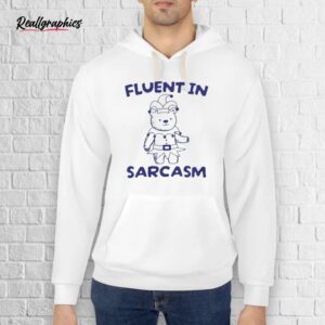 official fluent in sarcasm clown bear shirt