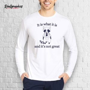 official it is what it is and its not great shirt