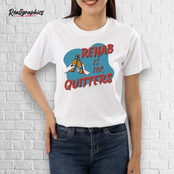 official rehab is for quitters shirt