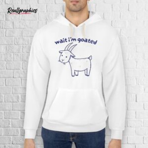 official wait i’m goated shirt
