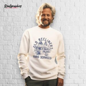 old recliners yard services shirt