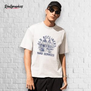 old recliners yard services shirt