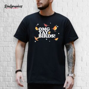 omg yay birds shirt