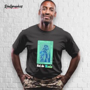 rei do nada shirt