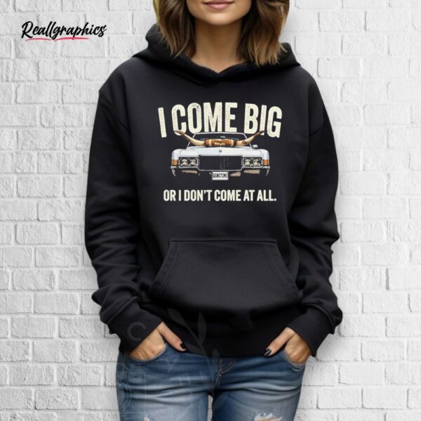 The Righteous Gemstones I Come Big I Don’t Come At All Shirt