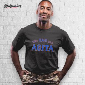 this dad has agita shirt