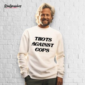 thots against cops shirt