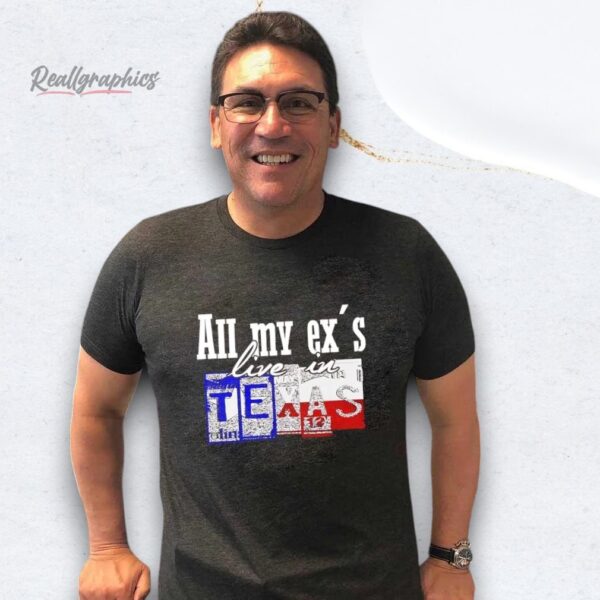 all my ex's live in texas shirt