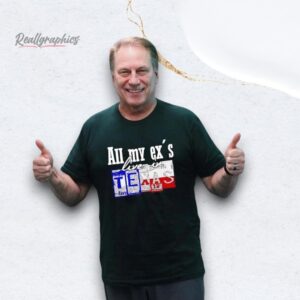 all my ex's live in texas shirt