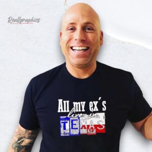 all my ex's live in texas shirt