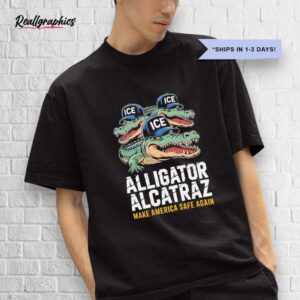 alligator alcatraz make america safe again shirt