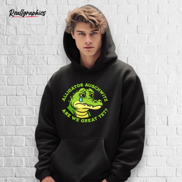 alligator auschwitz are we great yet shirt