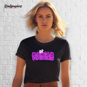 aloha fuckers hibiscus shirt