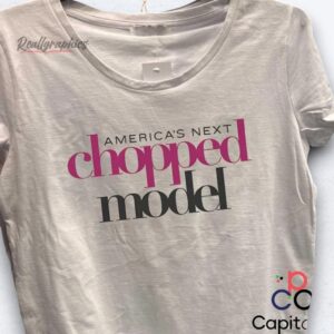 americas next chopped model shirt
