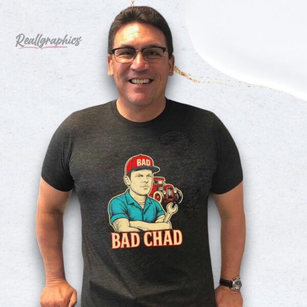 bad chad trucker shirt