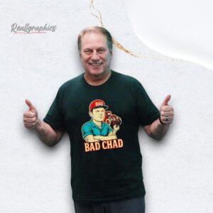 bad chad trucker shirt