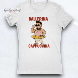 ballerina cappuccina shirt