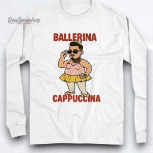 ballerina cappuccina shirt