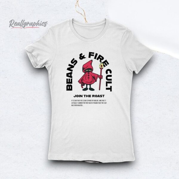 beans and fire cult join the roast shirt