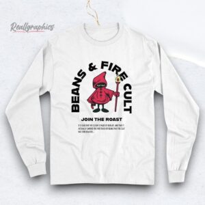 beans and fire cult join the roast shirt