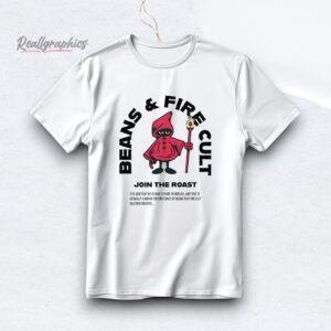 beans and fire cult join the roast shirt