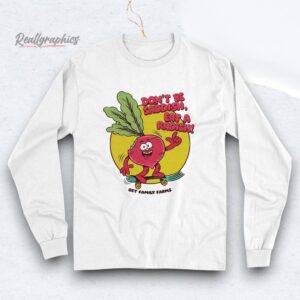 bey family farms don't be saddish eat a radish shirt