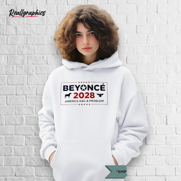 beyonce 2028 america has a problem shirt