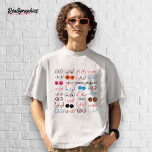 Boobs You're Perfect Shirt