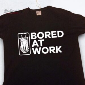 Bored At Work Shirt