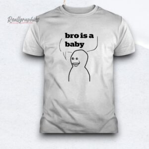 Bro Is A Baby Shirt