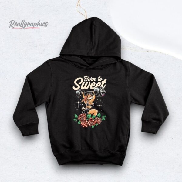 Bunny Rose Weightlifting Born To Sweet Shirt