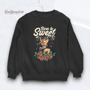 Bunny Rose Weightlifting Born To Sweet Shirt