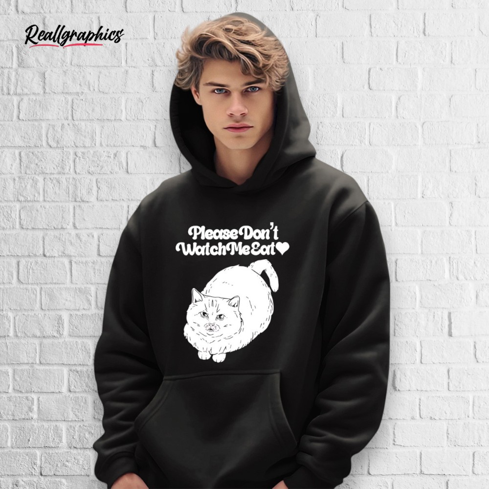 Cat Please Don't Watch Me Eat Shirt Cat Please Don't Watch Me Eat Shirt