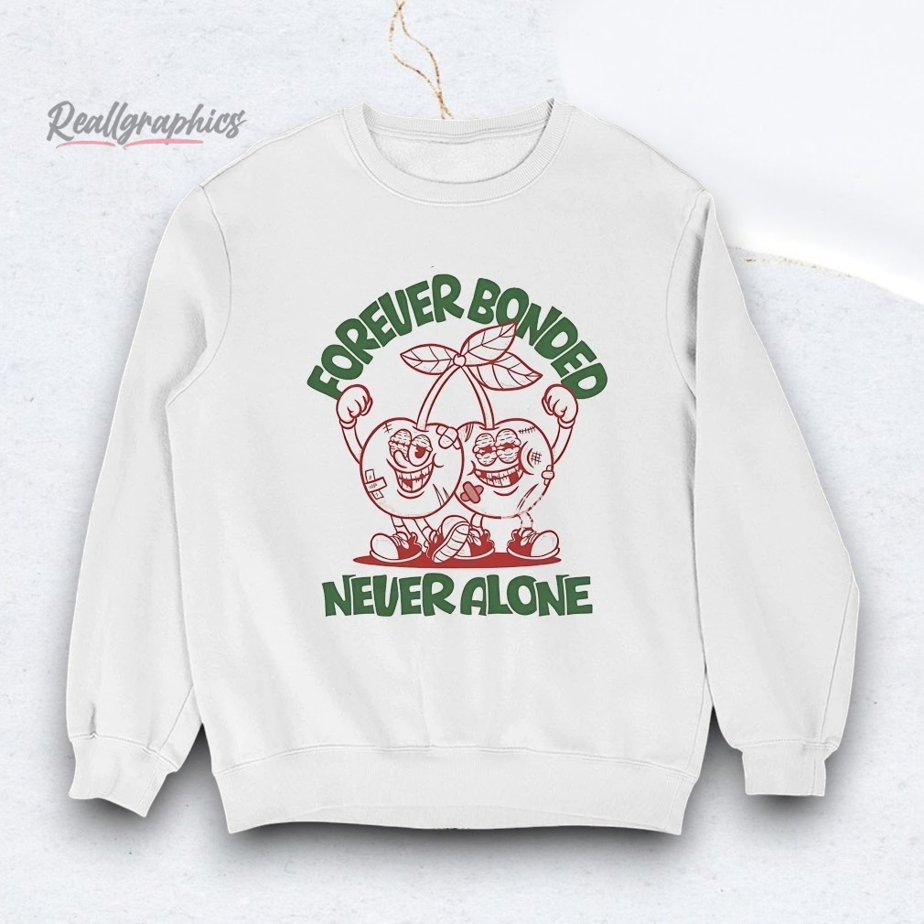 cherry-twins-foreer-bonded-neer-alone-shirt-3_z9j7nl Cherry Twins Forever Bonded Never Alone Shirt