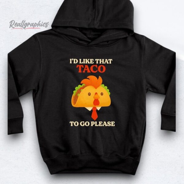chicken trump i'd like that taco to go please shirt
