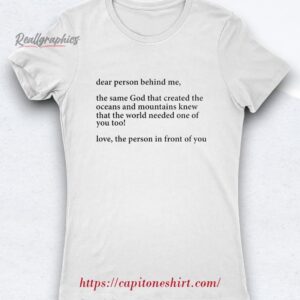 dear person behind me the same god that created the oceans shirt