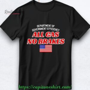 department of government efficiency all gas no brakes shirt