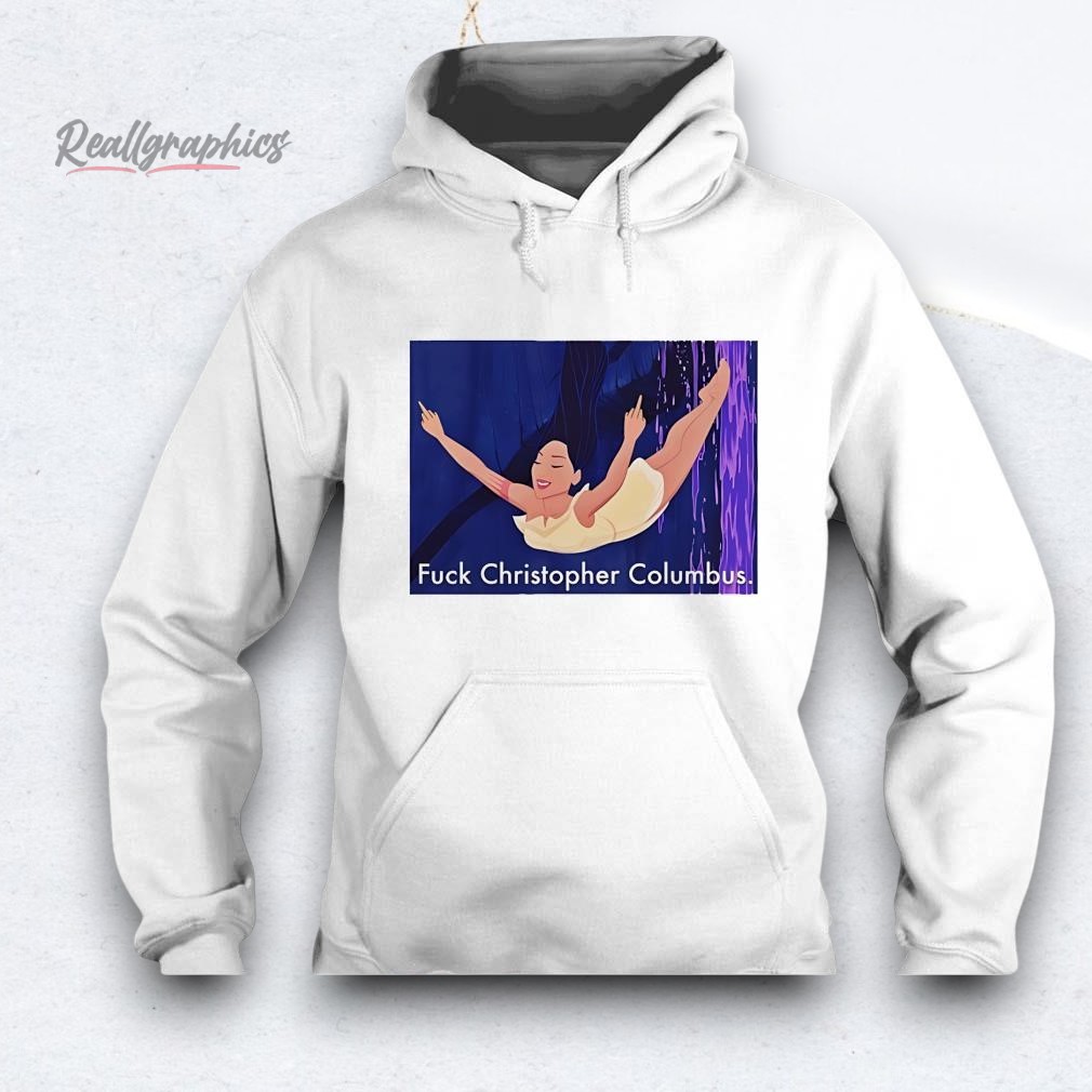 Disney Pocahontas Fuck Christopher Columbus Shirt Disney Pocahontas Fuck Christopher Columbus Shirt