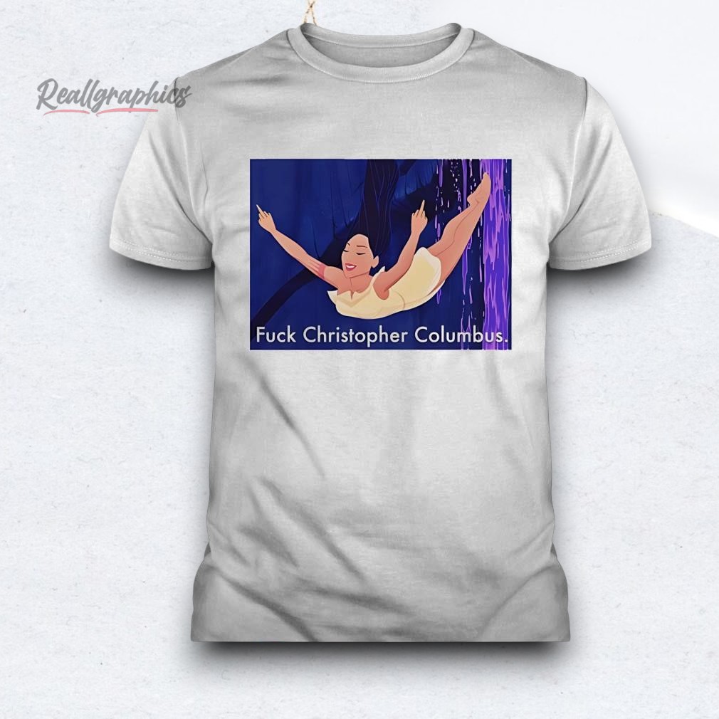 disney-pocahontas-fuck-christopher-columbus-shirt-3_zsb3mr Disney Pocahontas Fuck Christopher Columbus Shirt