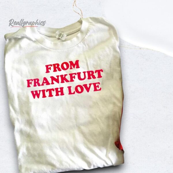 From Frankfurt With Love Shirt