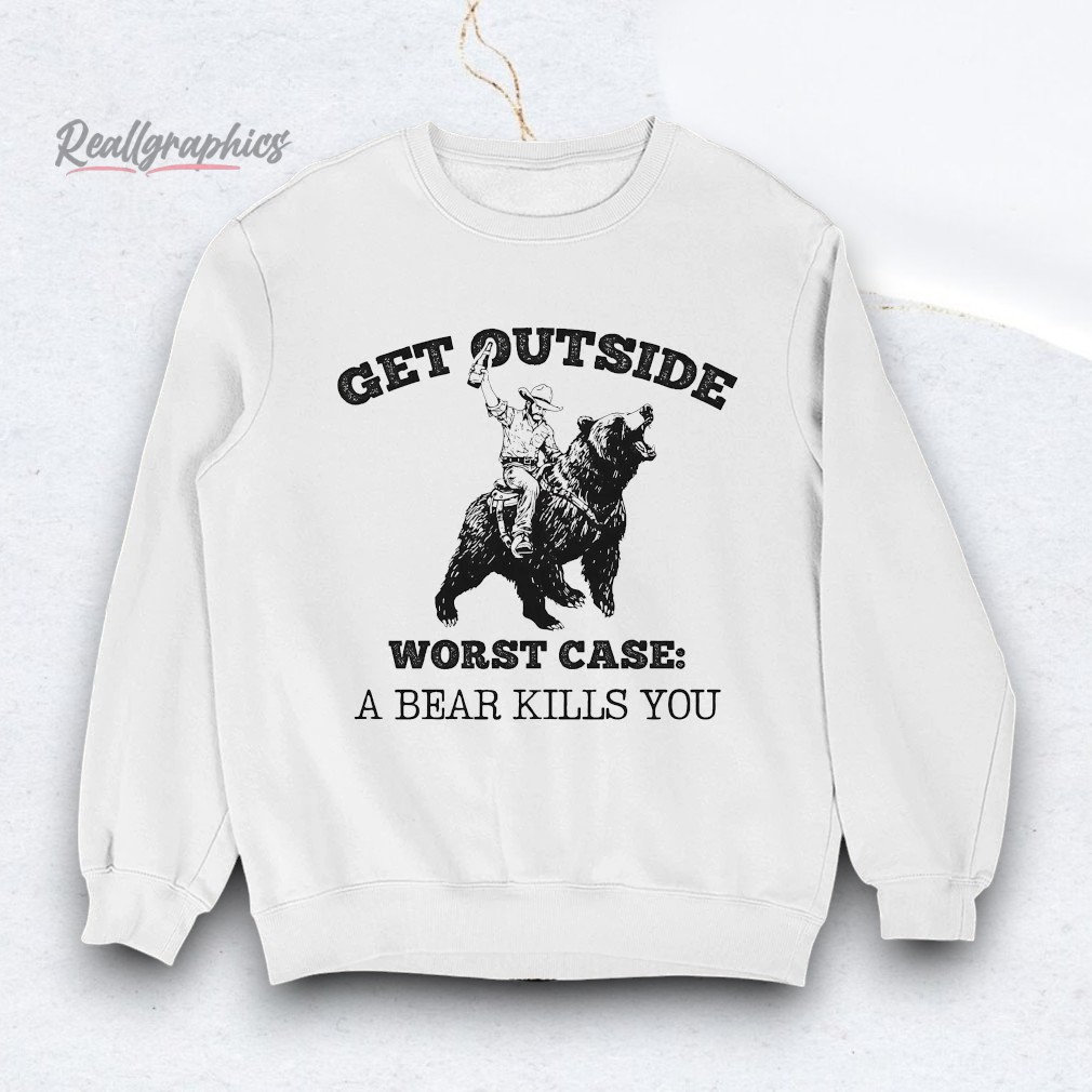 get-outside-worst-case-a-bear-kills-you-shirt-3_d58lel Get Outside Worst Case A Bear Kills You Shirt