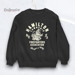 hamilton township firefighters association strength in unity shirt