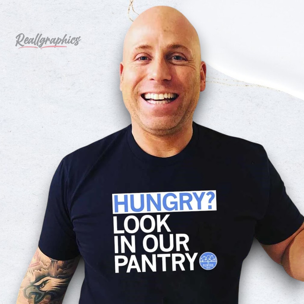 hungry-look-in-our-plentiful-pantry-shirt-4_csjz3s Hungry Look In Our Plentiful Pantry Shirt