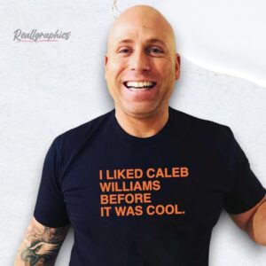 i liked caleb williams before it was cool chicago bears shirt