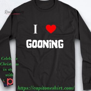 i love gooning shirt
