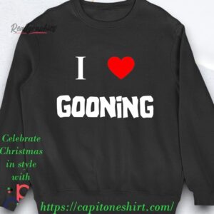 i love gooning shirt