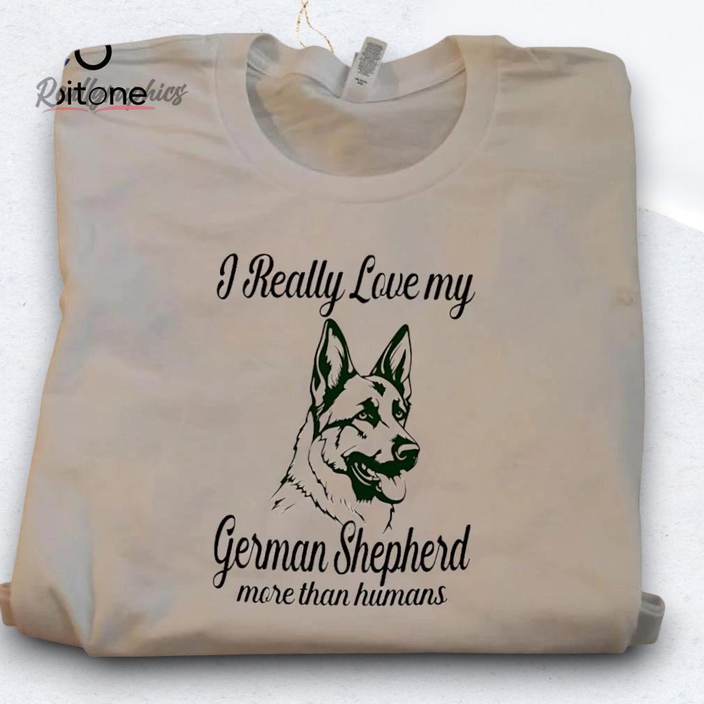 i-really-loe-my-german-shepherd-more-than-humans-shirt-3_mtwlto I Really Love My German Shepherd More Than Humans Shirt