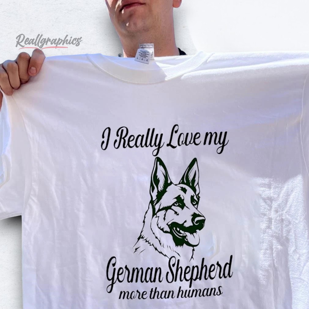 i-really-loe-my-german-shepherd-more-than-humans-shirt-5_rxs9rc I Really Love My German Shepherd More Than Humans Shirt