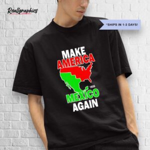make america mexico again 1835 state shirt